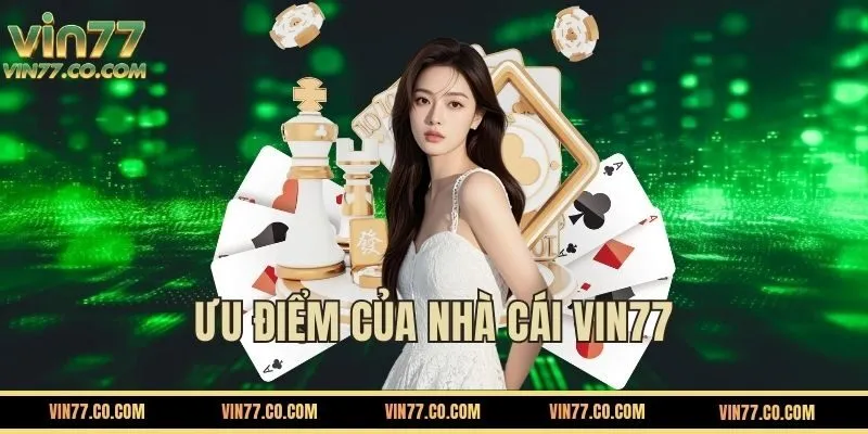 Ưu Điểm Nổi Bật Khi Tham Gia Nhà Cái VIN777